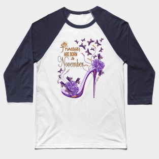 Princesses Are Born November Baseball T-Shirt